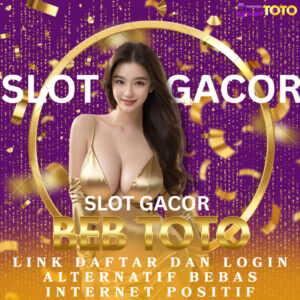 🌐BEBTOTO: Daftar Slot Gacor Terbaik Dengan Link Alternatif Bebas Internet Positif🌐